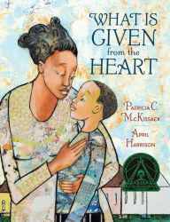 Title: What Is Given from the Heart, Author: Patricia C. McKissack