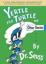 Yertle the Turtle and Other Stories: 50th Anniversary Edition