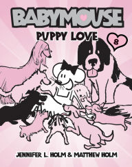 Title: Puppy Love (Babymouse Series #8), Author: Jennifer L. Holm