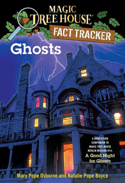 Magic Tree House Fact Tracker #20: Ghosts: A Nonfiction Companion to Magic Tree House Merlin Mission Series #14: A Good Night for Ghosts