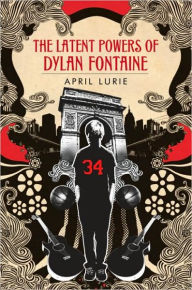 Title: Latent Powers of Dylan Fontaine, Author: April Lurie