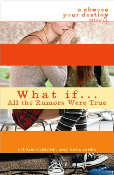 What If . . . All the Rumors Were True (Choose Your Destiny Series)