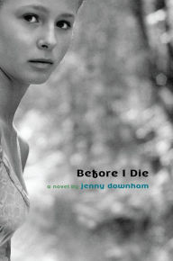Title: Before I Die, Author: Jenny Downham
