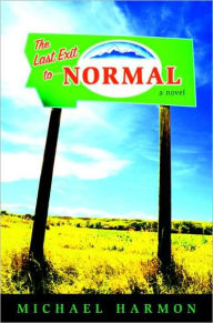 Title: The Last Exit to Normal, Author: Michael Harmon