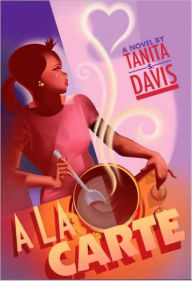 Title: A la Carte, Author: Tanita S. Davis