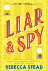 Title: Liar and Spy, Author: Rebecca Stead
