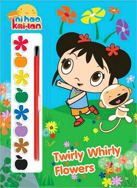 Twirly Whirly Flowers (Ni Hao, Kai-lan Series) by Golden Books, Dave ...