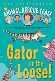Gator on the Loose! (Animal Rescue Team Series #1)