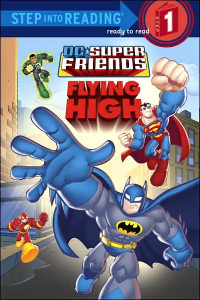 Flying High (DC Super Friends) (Step into Reading Book Series: A Step 1 Book)