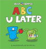 ABC U Later