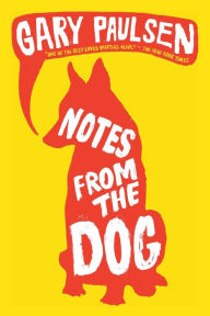 Title: Notes from the Dog, Author: Gary Paulsen