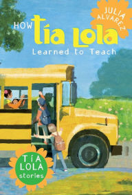 Title: How Tía Lola Learned to Teach, Author: Julia Alvarez