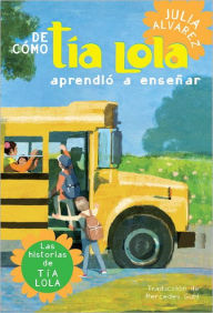 Title: De cómo tía Lola aprendio a ensenar / How Tía Lola Learned to Teach, Author: Julia Alvarez