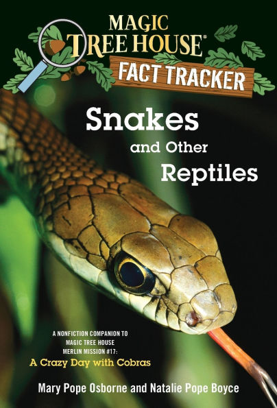 Magic Tree House Fact Tracker #23: Snakes and Other Reptiles: A Nonfiction Companion to Magic Tree House Merlin Mission Series #17: A Crazy Day with Cobras