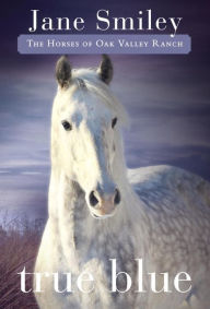 True Blue (Horses of Oak Valley Ranch Series #3)