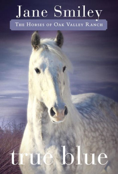 True Blue (Horses of Oak Valley Ranch Series #3)