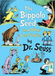 Title: The Bippolo Seed and Other Lost Stories, Author: Dr. Seuss
