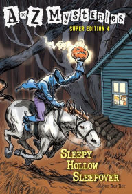 Title: Sleepy Hollow Sleepover (A to Z Mysteries Super Edition #4), Author: Ron Roy