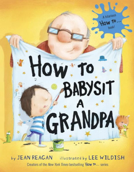 How to Babysit a Grandpa: A Book for Dads, Grandpas, and Kids