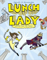 Title: Lunch Lady and the Field Trip Fiasco (Lunch Lady Series #6), Author: Jarrett J. Krosoczka