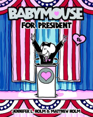 Title: Babymouse for President (Babymouse Series #16), Author: Jennifer L. Holm