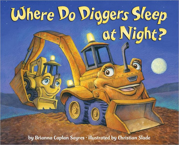 Where Do Diggers Sleep at Night? by Brianna Caplan Sayres, Christian Slade, Hardcover | Barnes & Noble®