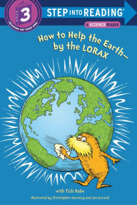 Title: How to Help the Earth-by the Lorax, Author: Tish Rabe