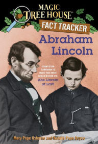 Title: Magic Tree House Fact Tracker #25: Abraham Lincoln: A Nonfiction Companion to Magic Tree House Merlin Mission Series #19: Abe Lincoln at Last!, Author: Mary Pope Osborne