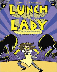 Title: Lunch Lady and the Mutant Mathletes (Lunch Lady Series #7), Author: Jarrett J. Krosoczka
