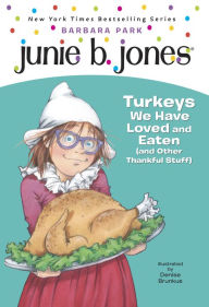 Junie B., First Grader: Turkeys We Have Loved and Eaten (and Other Thankful Stuff) (Junie B. Jones Series #28)