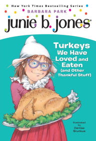 Title: Turkeys We Have Loved and Eaten (and Other Thankful Stuff) (Junie B. Jones Series #28), Author: Barbara Park