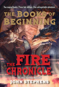 Title: The Fire Chronicle (Books of Beginning Series #2), Author: John Stephens