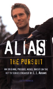 Title: Alias: The Pursuit (Prequel Series #5), Author: Elizabeth Skurnick