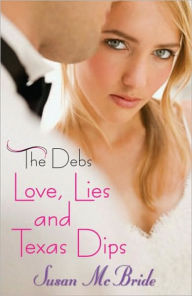 Title: The Debs: Love, Lies and Texas Dips, Author: Susan McBride