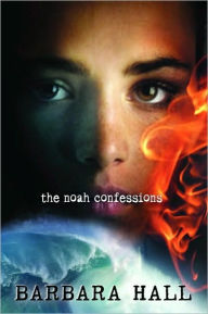 Title: The Noah Confessions, Author: Barbara Hall