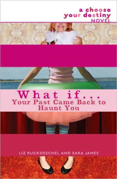 What If . . . Your Past Came Back to Haunt You (Choose Your Destiny Series)