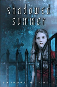 Title: Shadowed Summer, Author: Saundra Mitchell
