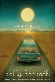 Title: Northward to the Moon, Author: Polly Horvath