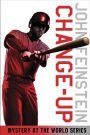 Change-Up: Mystery at the World Series (The Sports Beat #4)