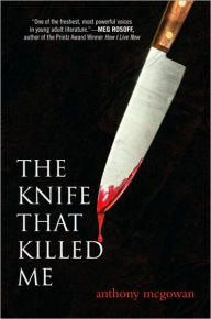 Title: The Knife That Killed Me, Author: Anthony McGowan