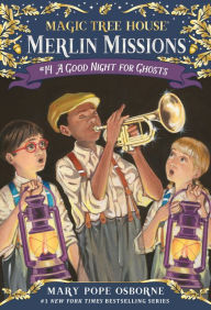 Title: A Good Night for Ghosts (Magic Tree House Merlin Mission Series #14), Author: Mary Pope Osborne