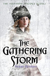 Title: The Gathering Storm (The Katerina Trilogy Series #1), Author: Robin Bridges