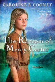 Title: The Ransom of Mercy Carter, Author: Caroline B. Cooney