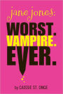 Jane Jones: Worst. Vampire. Ever.