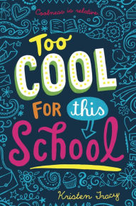 Title: Too Cool for This School, Author: Kristen Tracy