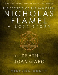 Title: The Death of Joan of Arc: A Lost Story from the Secrets of the Immortal Nicholas Flamel Series, Author: Michael Scott