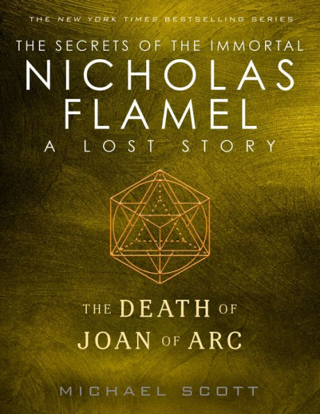 The Death of Joan of Arc: A Lost Story from the Secrets of the Immortal Nicholas Flamel Series