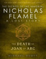 The Death of Joan of Arc: A Lost Story from the Secrets of the Immortal Nicholas Flamel Series