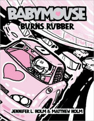 Title: Burns Rubber (Babymouse Series #12), Author: Jennifer L. Holm