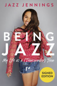 Being Jazz: My Life as a (Transgender) Teen (Signed Book)